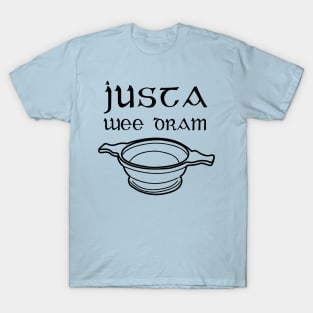 Just a Wee Dram T-Shirt